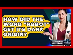 How Did The Word "robot" Get Its Dark Origin? - Everything About Robotics Explained