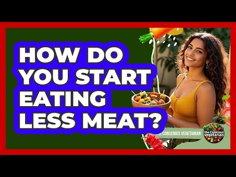 How Do You Start Eating Less Meat?