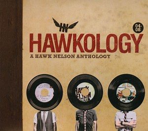 Hawk Nelson - Hawkology: A Hawk Nelson Anthology