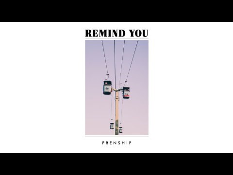 Frenship - Remind You