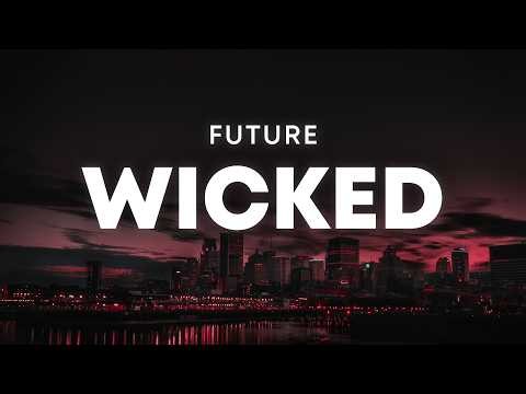 Future - Wicked (Lyrics)