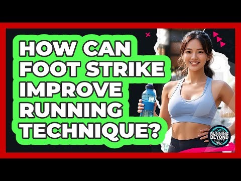 How Can Foot Strike Improve Running Technique?