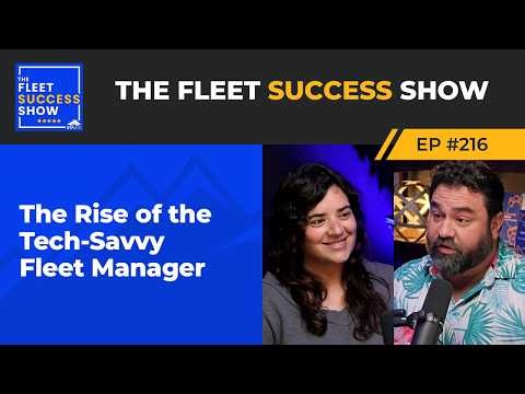 Episode 216: The Rise of the Tech-Savvy Fleet Manager