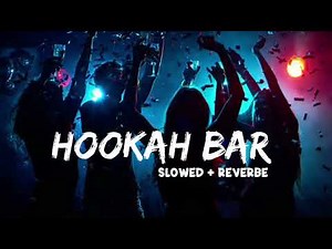HOOKAH BAR | (LYRICS) | [Slowed & Reverb] | Himesh Reshammiya,Vineet Singh,Aman Trikha | PR Beatz