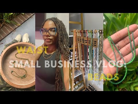 SMALL BIZ VLOG | quick tutorial: how to make non-stretch waist beads + in-store waist bead restock