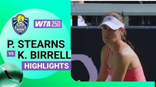 Semifinal: Peyton Stearns vs Kimberly Birrell - Highlight | WTA 250: ATX Open 2026