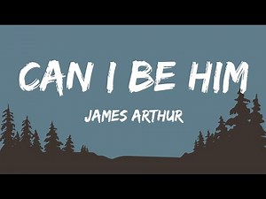 James Arthur - Can I Be Him (Lyrics)