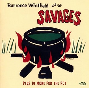 Barrence Whitfield And The Savages - Barrence Whitfield And The Savages Plus 10 More For The Pot