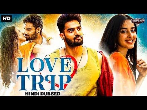 LOVE TRIP - Hindi Dubbed Full Movie | Kartikeya G, Simrat Kaur, Murli Sharma | Romantic Movie