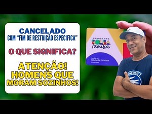 BOLSA FAMÍLIA O QUE SIGNIFICA "FIM DE RESTRIÇÃO ESPECIFICA"? ATENÇÃO HOMENS QUE MORAM SOZINHOS.
