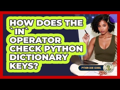 How Does The `in` Operator Check Python Dictionary Keys? - Python Code School