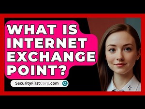 What Is Internet Exchange Point? - SecurityFirstCorp.com