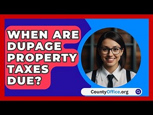 When Are DuPage Property Taxes Due? - CountyOffice.org