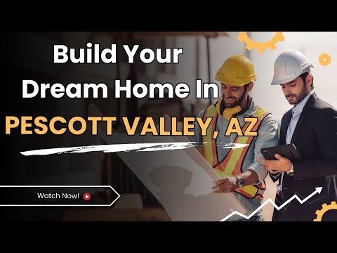 Prescott Valley Real Estate - Build Your Dream Home