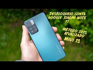 DESBLOQUEIO CONTA GOOGLE REDMI XIAOMI NOTE 11 MIUI 13