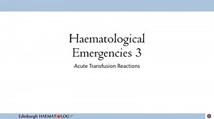 Haematological Emergencies 3 Acute Transfusion Reaction