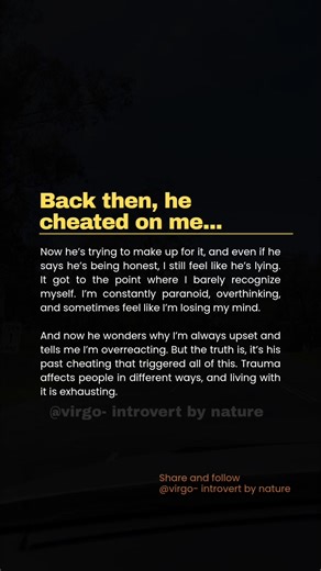 17K views · 232 reactions | He cheated, and now even when he says he’s honest, I can’t fully trust him. Trauma changes you in ways people don’t see. Healing is messy, exhausting, and personal. #TrustIssues #TraumaHealing #EmotionalScars #HealingJourney #BrokenTrust #RealTalk #HeartfeltTruths #SelfCareJourney #MentalHealthAwareness #RelatableFeels | Virgo - introvert by nature | Facebook