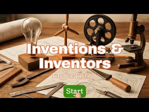 Inventions & Inventors Fact or Fiction Game | Interactive Quiz for Kids & Students