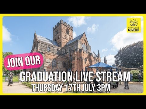 Graduation Degree & Award Ceremony | 3pm Thursday 17th July 2025 | University of Cumbria