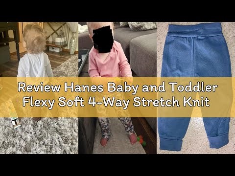 Review Hanes Baby and Toddler Flexy Soft 4-Way Stretch Knit and Fleece Wardrobe Gift Set