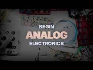 What You Need to Begin Electronics (Start Analog)