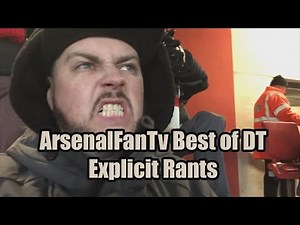 Arsenal Fan Tv Best of DT Explicit Rants (2018)