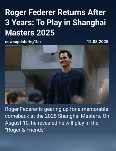 Roger Federer Returns After 3 Years: To Play in Shanghai Masters 2025#RogerFederer
