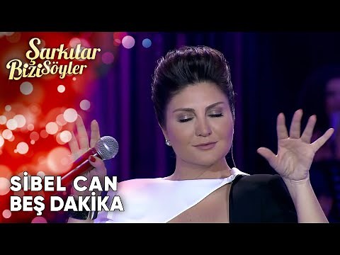 Beş Dakika - ‪@SibelCan‬ | Şarkılar Bizi Söyler | Performans