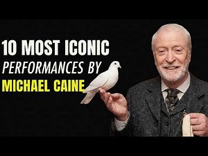 The Evolution of Michael Caine: His 10 Most Iconic Performances