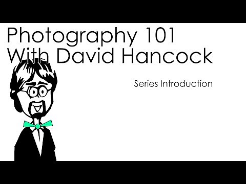 Photography 101 with David Hancock, 2022 Video Course Series Introduction, Timeline, and Outline