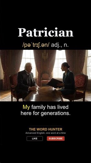 Patrician | The Word Every Period Drama Uses · C1 Advanced