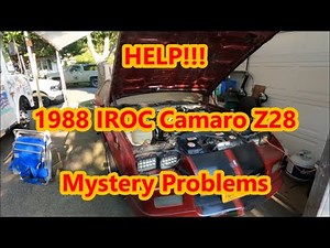1988 Camaro IROC Z28 - More Problems - We Need Your Help to Solve this Mystery - Fire the Cannon