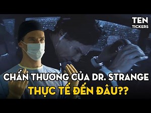 CHẤN THƯƠNG Của DR. STRANGE Thực Tế Đến Mức Nào?! Tại Sao BÁC SĨ LẠ Không Thể "Múa Quạt" Nữa?!