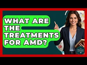 What Are The Treatments For AMD? - The Disease Encyclopedia