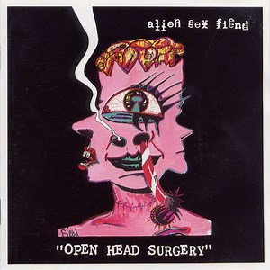 Alien Sex Fiend - Open Head Surgery