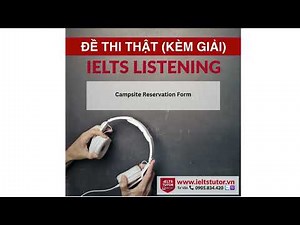Campsite Reservation Form: Đề thi IELTS LISTENING (actual test) kèm đáp án