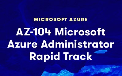 AZ-104 Microsoft Azure管理员认证准备课程 | AZ-104 Microsoft Azure Administrator Certifica