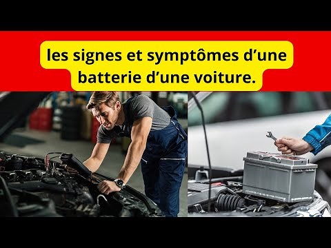 Les signes et symptômes d'une batterie de voiture défectueuse