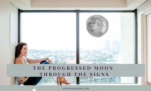 Your Progressed Moon through the Signs