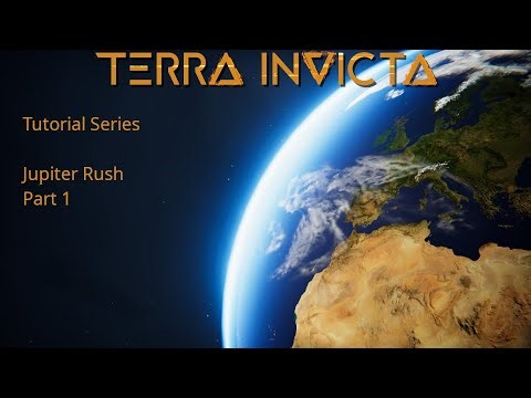 Terra Invicta Tutorial - Jupiter Rushing Part 1