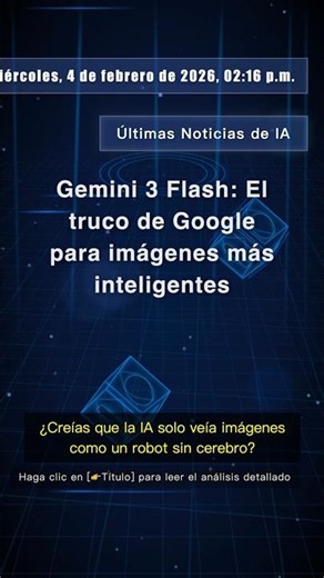 🧐👉 Gemini 3 Flash: El truco de Google para imágenes más inteligentes #QixNewsAI