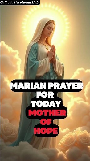 Powerful Marian Prayer for Today | Prayer to the Blessed Virgin Mary - Mother of Hope #marianprayer
