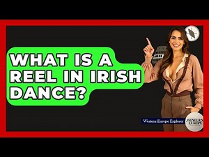 What Is A Reel In Irish Dance? - Western Europe Explorer