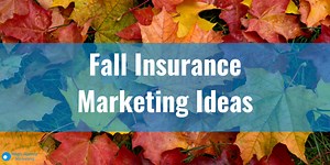 Fall Insurance Marketing Ideas - Agency Updates - Insurance Marketing