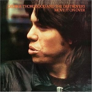 George Thorogood And The Destroyers - Move It On Over