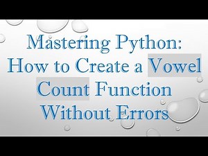 Mastering Python: How to Create a Vowel Count Function Without Errors