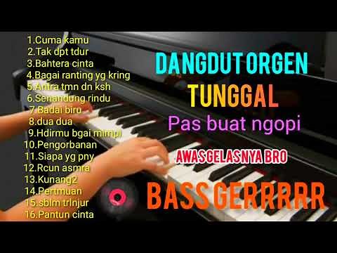 Orgen Tunggal Terbaik - Full Album Bass Glerr || Tanpa Iklan