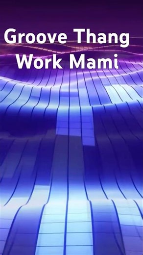 Groove Thang Work Mami