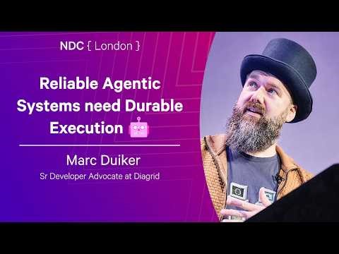 Reliable Agentic Systems need Durable Execution 🤖 - Marc Duiker - NDC London 2026