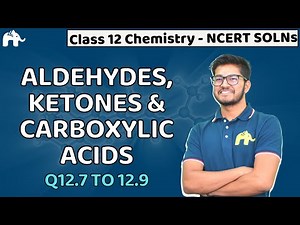 Aldehydes Ketone & Carboxylic Acids Class 12 | Chemistry Chapter 12 | NCERT Solutions Questions 7-9